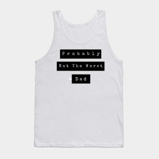 Probably not the worst dad Tank Top
